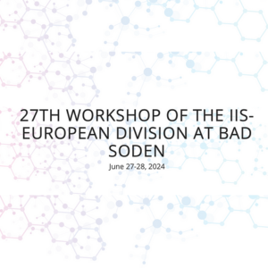 27th Workshop of the IIS-European Division